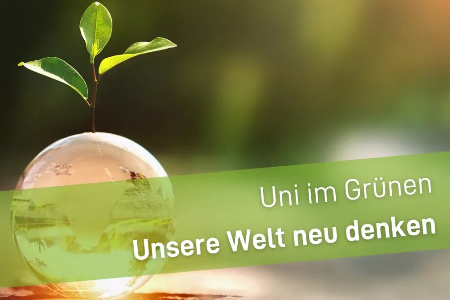 Glasweltkugel mit Pflanze und Schriftzug "Uni im Grünen- Unsere Welt neu denken"